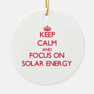Keep Calm and focus on Solar Energy Ceramic Ornament