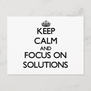 Keep Calm and focus on Solutions Postcard