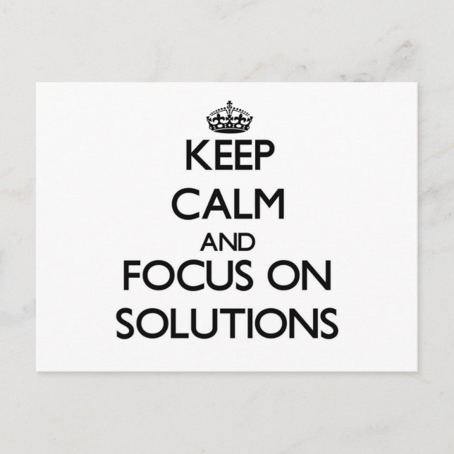 Keep Calm and focus on Solutions Postcard (Front)