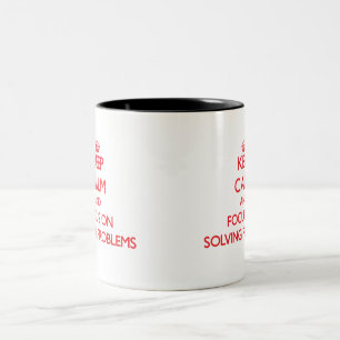Keep Calm and focus on Solving Problems Two-Tone Coffee Mug