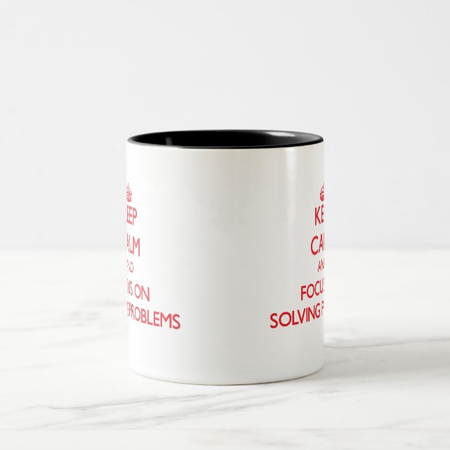 Keep Calm and focus on Solving Problems Two-Tone Coffee Mug (Center)