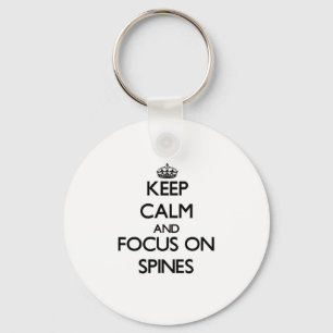 Keep Calm and focus on Spines Keychain