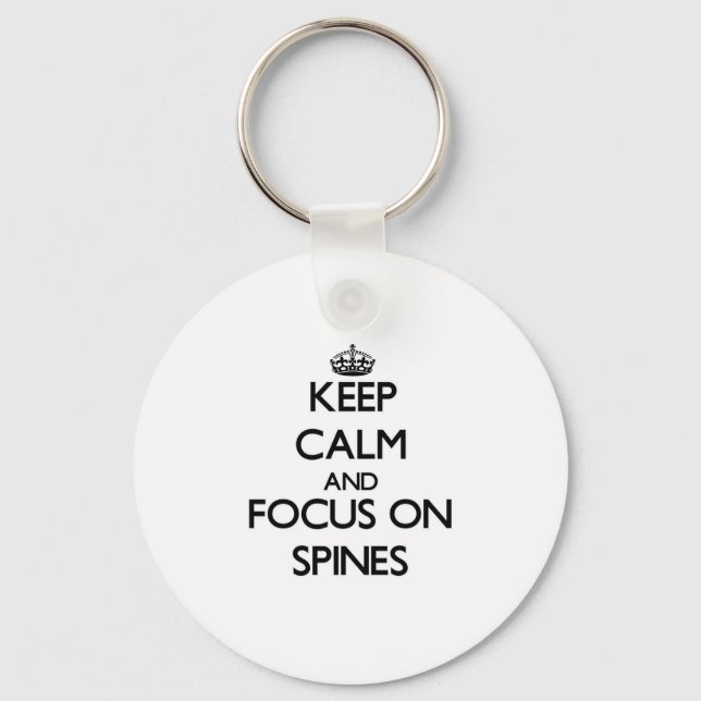Keep Calm and focus on Spines Keychain (Front)
