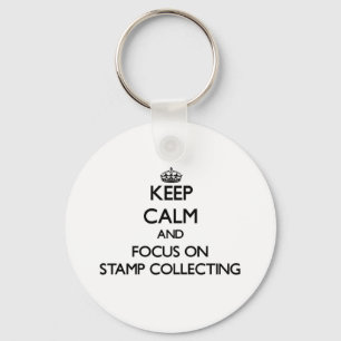 Keep Calm and focus on Stamp Collecting Keychain
