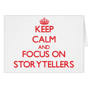 Keep Calm and focus on Storytellers