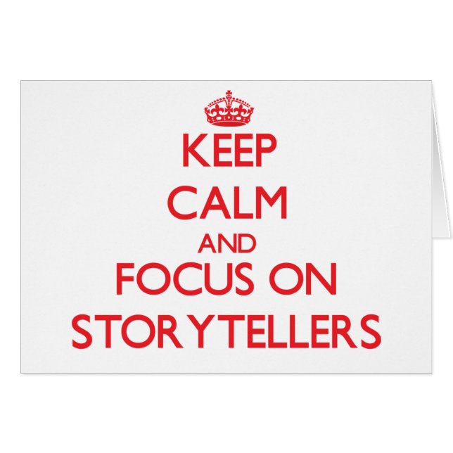 Keep Calm and focus on Storytellers (Front Horizontal)