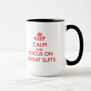 Keep Calm and focus on Sweat Suits Mug