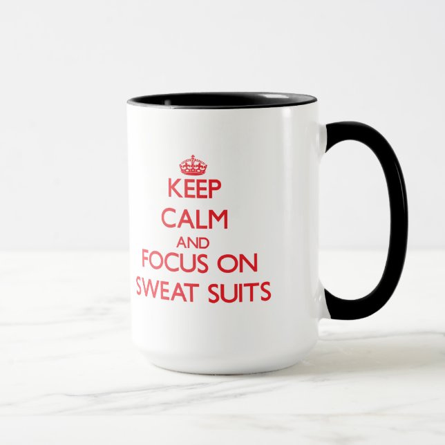 Keep Calm and focus on Sweat Suits Mug (Right)