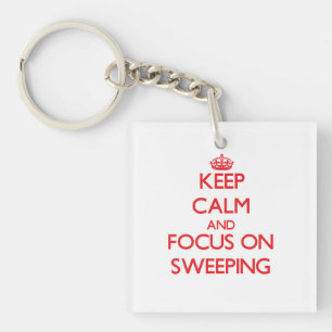 Keep Calm and focus on Sweeping Keychain