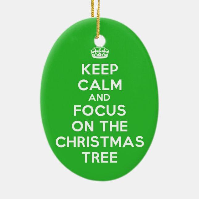 Keep Calm and focus on The Christmas Tree, funny Ceramic Ornament (Back)