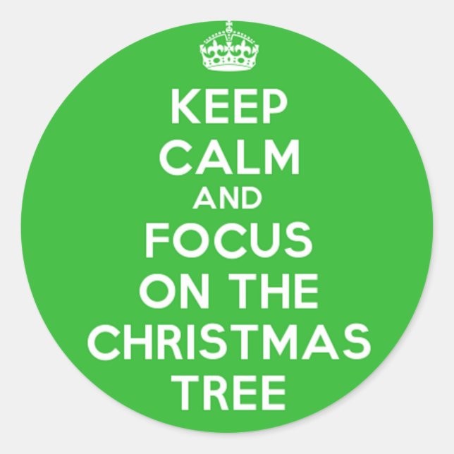 Keep Calm and focus on The Christmas Tree, funny Classic Round Sticker (Front)
