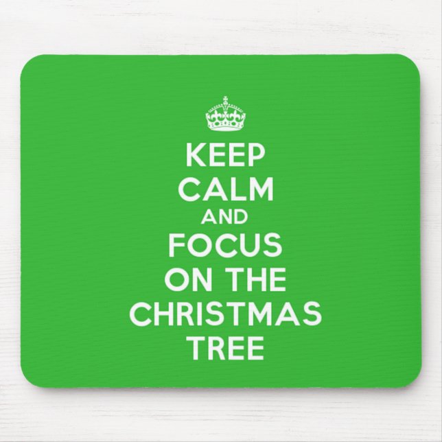 Keep Calm and focus on The Christmas Tree, funny Mouse Pad (Front)