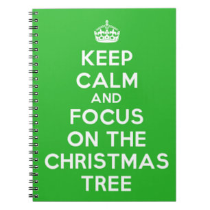 Keep Calm and focus on The Christmas Tree, funny Notebook