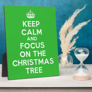 Keep Calm and focus on The Christmas Tree, funny Plaque