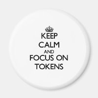 Keep Calm and focus on Tokens