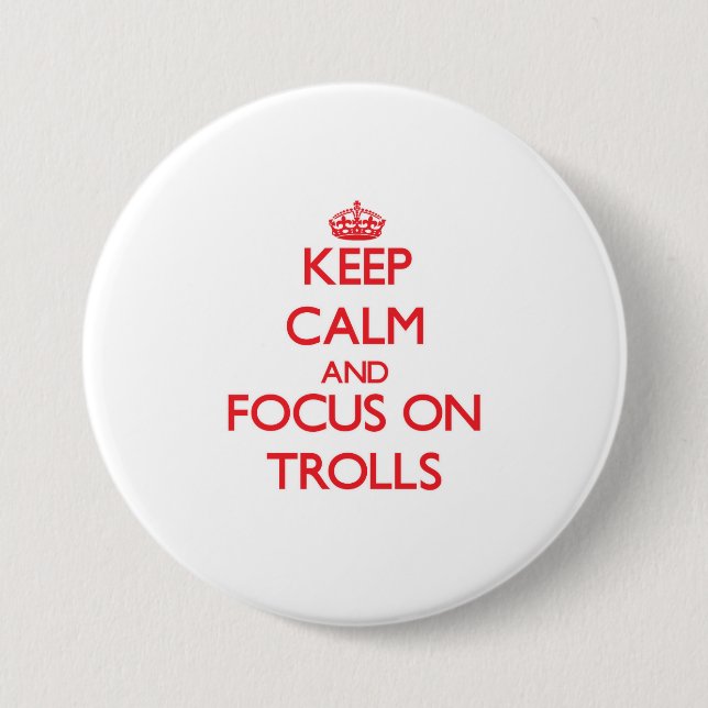 Keep Calm and focus on Trolls 3 Inch Round Button (Front)