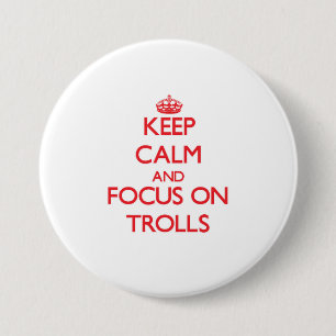 Keep Calm and focus on Trolls 3 Inch Round Button