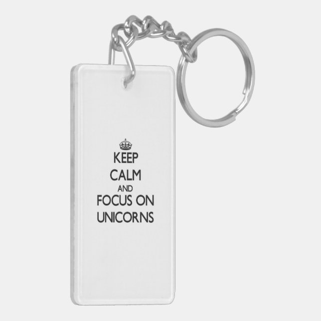 Keep Calm and focus on Unicorns Keychain (Back Left)