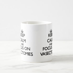 Keep Calm and focus on Vasectomies Coffee Mug