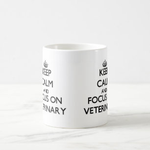 Keep Calm and focus on Veterinary Coffee Mug