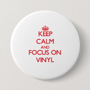 Keep Calm and focus on Vinyl 3 Inch Round Button