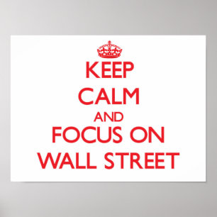 Keep Calm and focus on Wall Street Poster