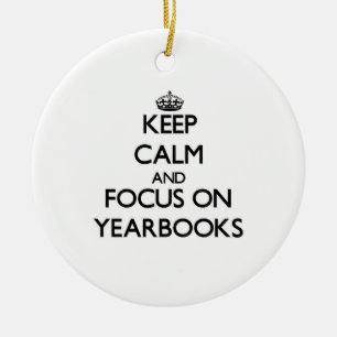 Keep Calm and focus on Yearbooks Ceramic Ornament