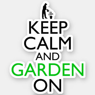 Keep Calm And Garden On