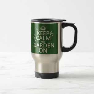 Keep Calm and Garden On - All Colours Travel Mug