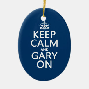Keep Calm and Gary On (any colour) Ceramic Ornament