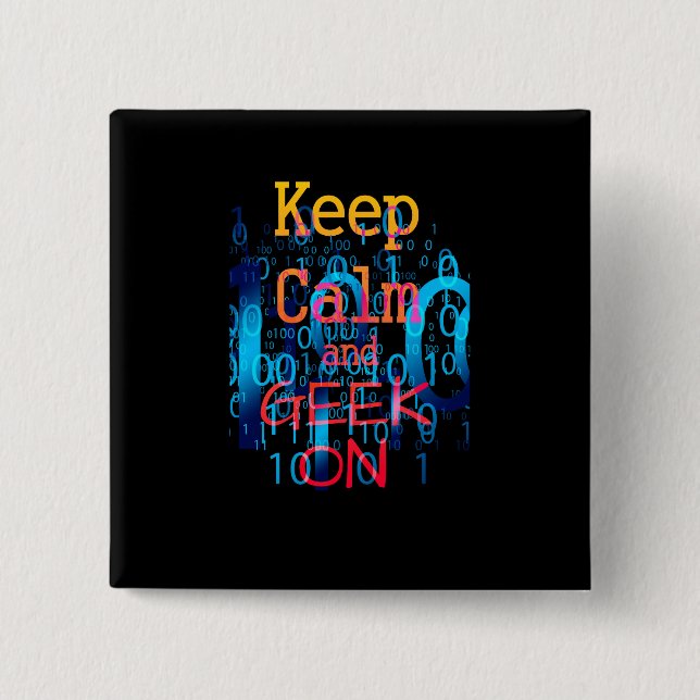 Keep Calm and Geek On Binary Code 2 Inch Square Button (Front)