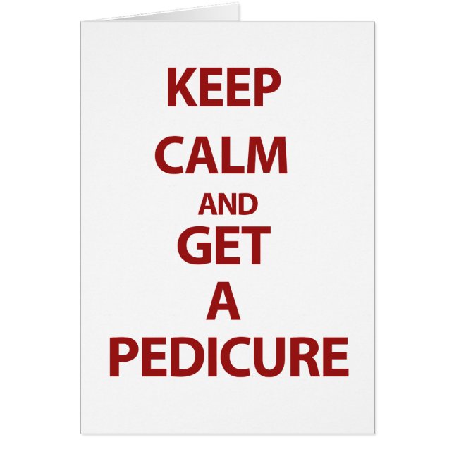 Keep Calm and Get A Pedicure (Front)