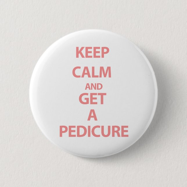 Keep Calm and Get A Pedicure 2 Inch Round Button (Front)