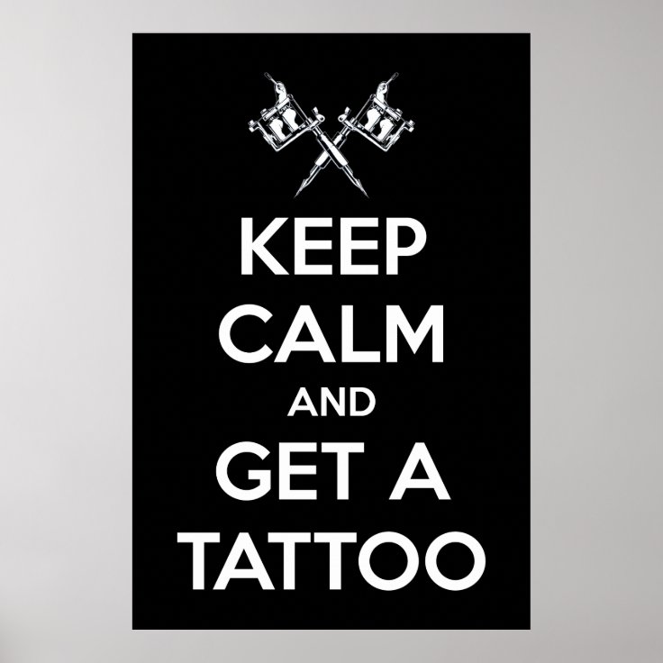 Keep calm and get a tattoo poster | Zazzle