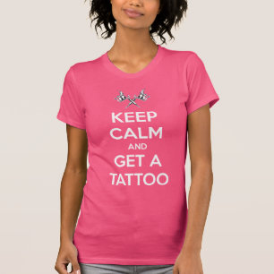 Keep calm and get a tattoo T-Shirt
