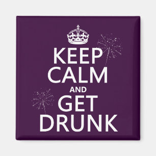 Keep Calm and Get Drunk (changable colours) Magnet