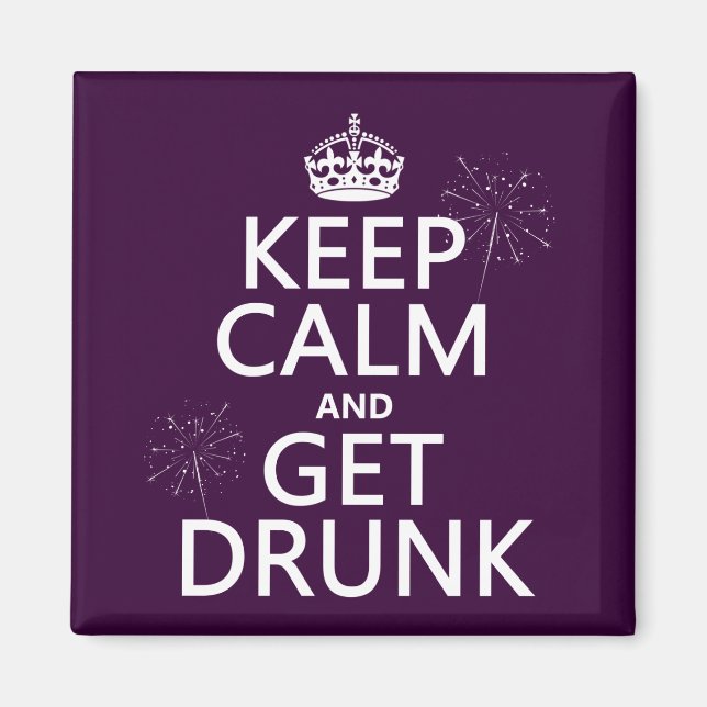 Keep Calm and Get Drunk (changable colours) Magnet (Front)