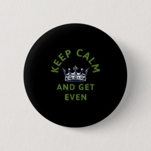 Keep Calm And Get Even Crown Quote Motivational De 2 Inch Round Button