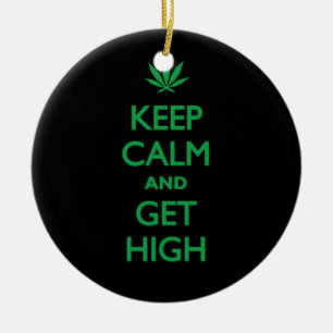 Keep Calm And Get High Ceramic Ornament