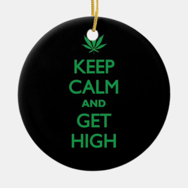 Keep Calm And Get High Ceramic Ornament (Front)