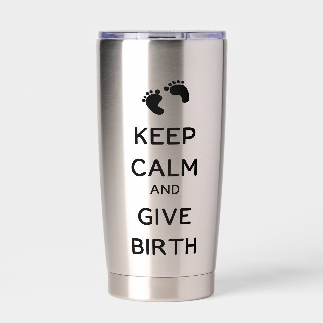 Keep Calm and Give Birth  Insulated Tumbler (Front)