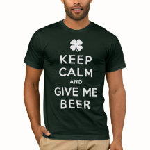 Keep Calm and Give Me Beer T-Shirt