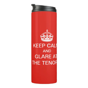 Keep calm and glare at the tenors thermal tumbler