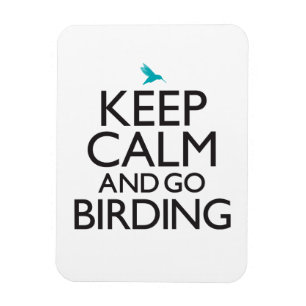 Keep Calm and Go Birding Magnet