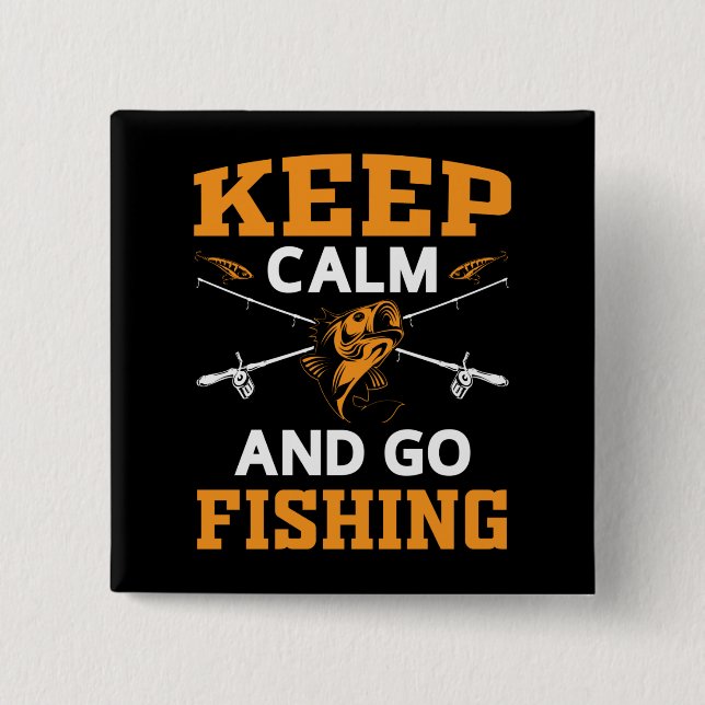 Keep Calm And Go Fishing 2 Inch Square Button (Front)
