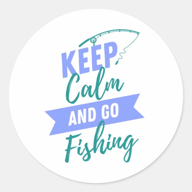 Keep Calm and Go Fishing  Classic Round Sticker (Front)