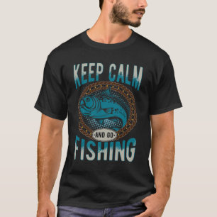 Keep Calm And Go Fishing T-Shirt
