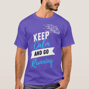 Keep calm and go running running T-Shirt