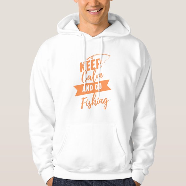 keep calm and go to fishing hoodie (Front)