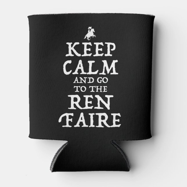 Keep Calm And Go To The Ren Faire Can Cooler (Front)